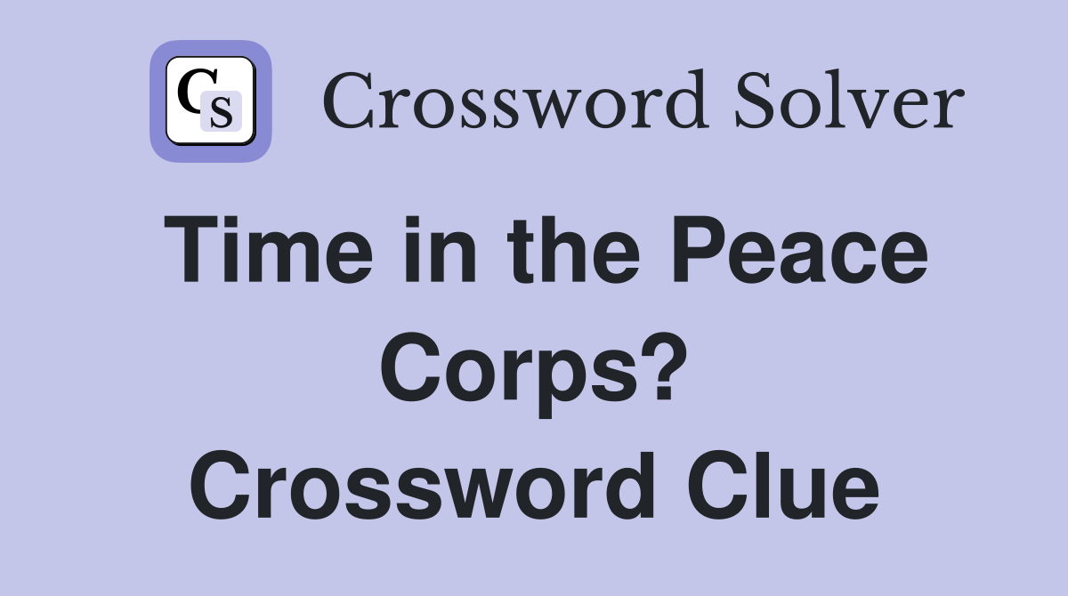 Time in the Peace Corps? Crossword Clue