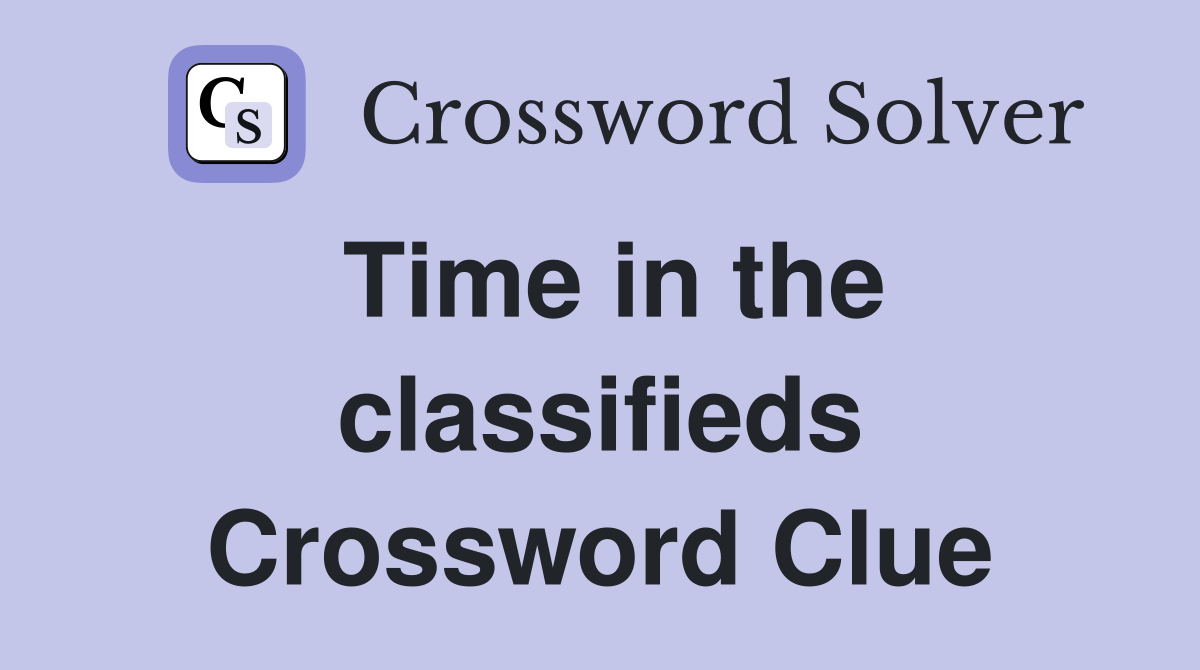 Time in the classifieds Crossword Clue
