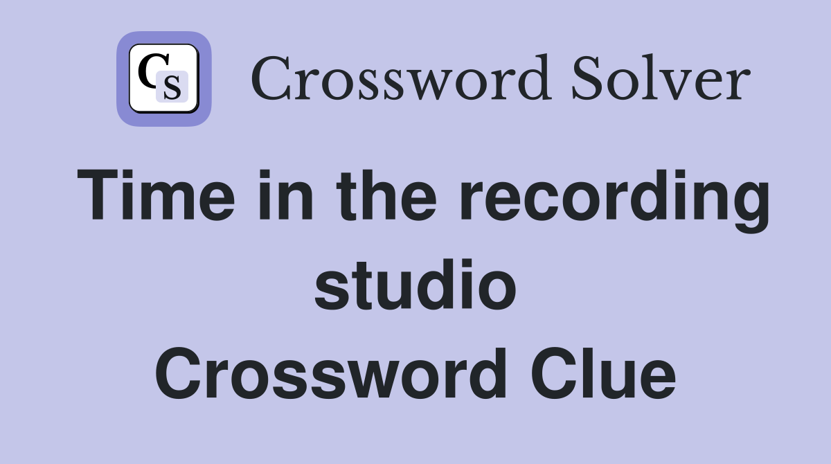 Time in the recording studio Crossword Clue