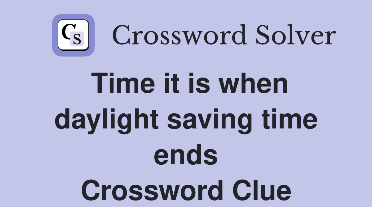 Time it is when daylight saving time ends Crossword Clue