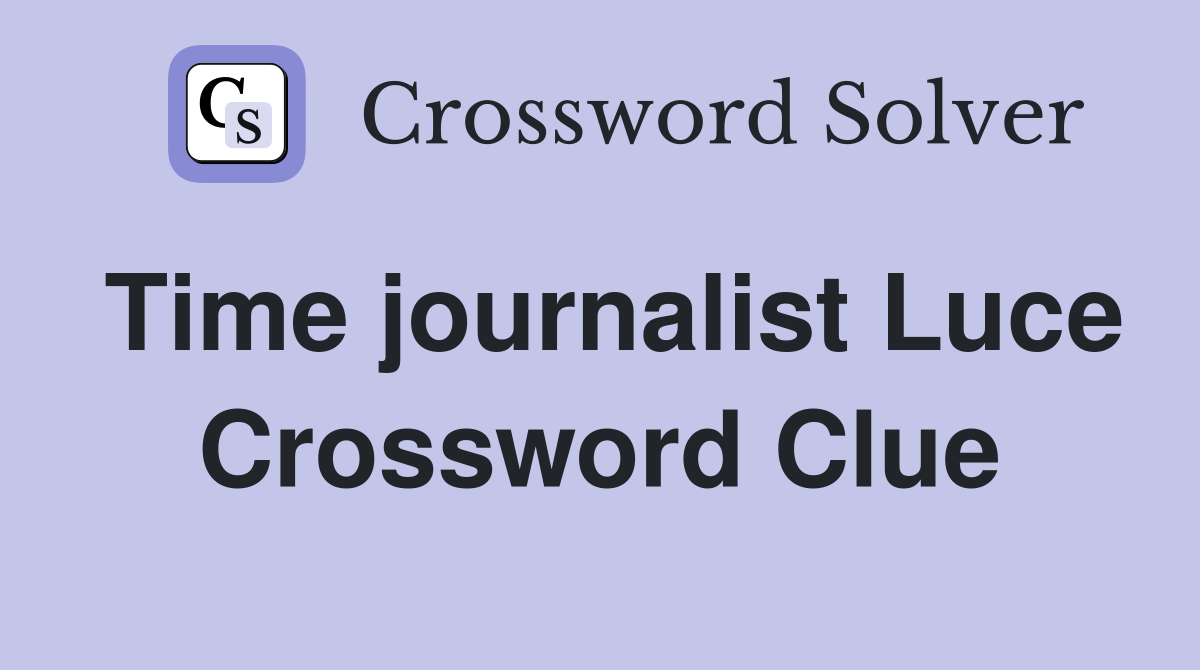 Time journalist Luce Crossword Clue