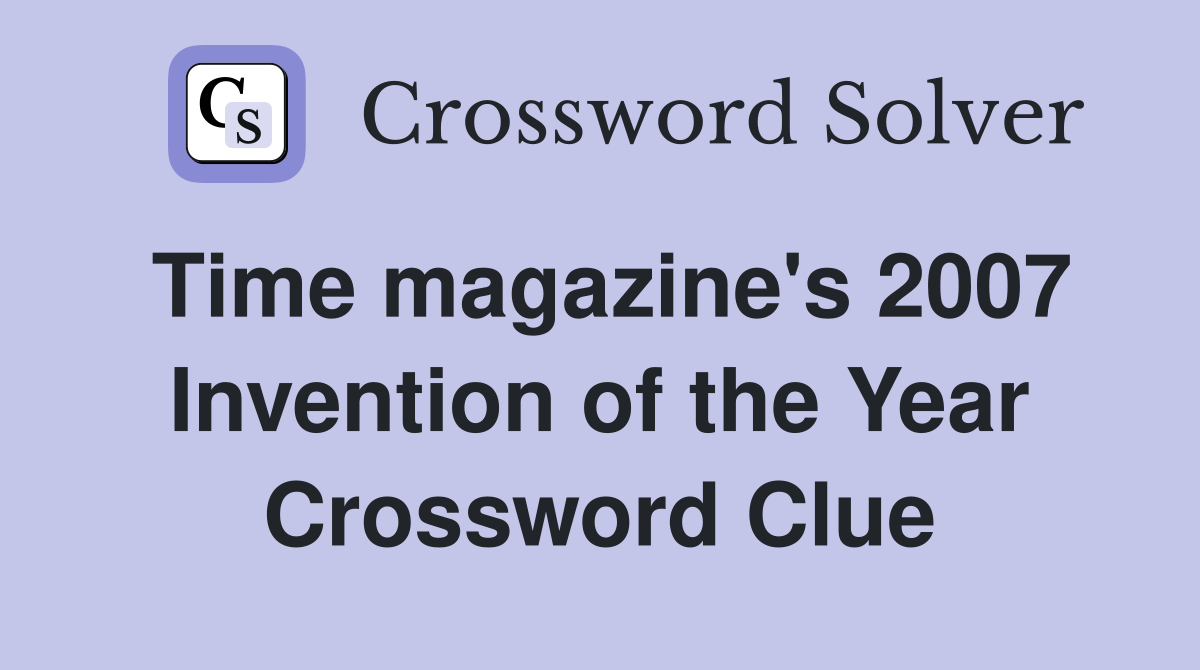 Time magazine's 2007 Invention of the Year Crossword Clue