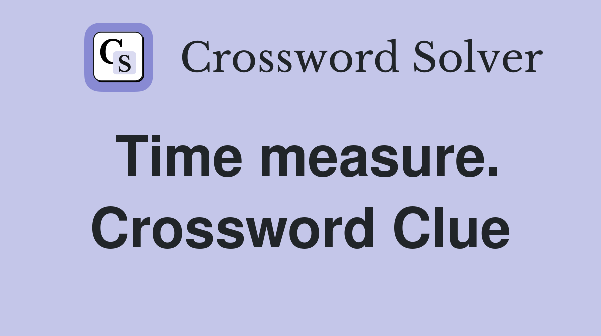 Time measure. Crossword Clue