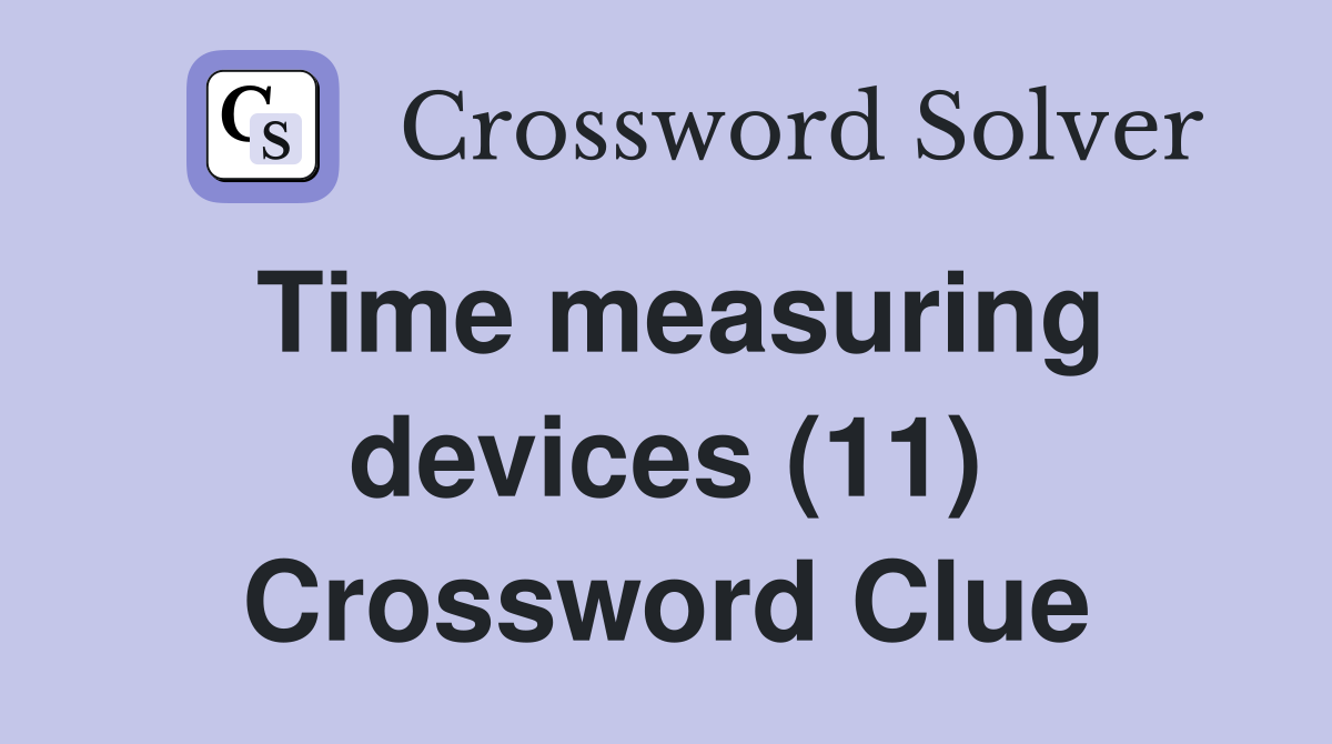 Time measuring devices (11) Crossword Clue