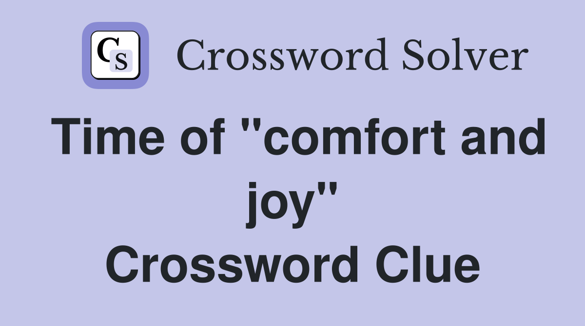 Time of "comfort and joy" Crossword Clue