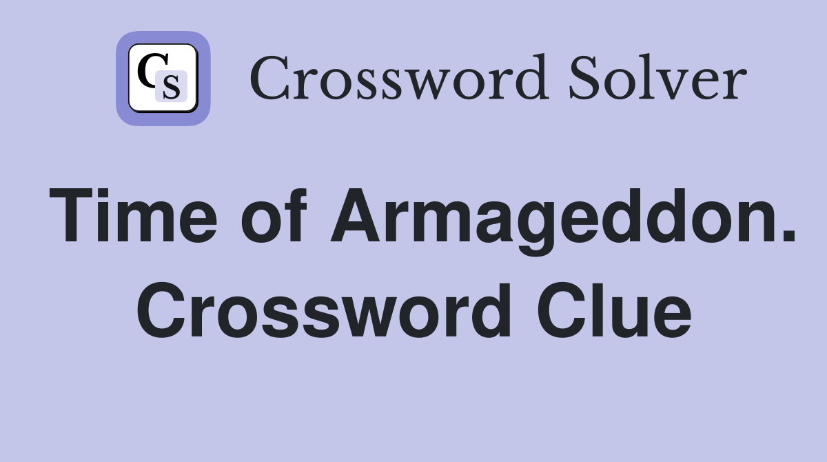 Time of Armageddon. Crossword Clue