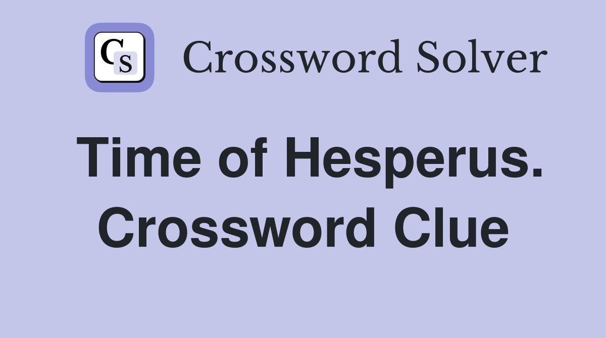Time of Hesperus. Crossword Clue