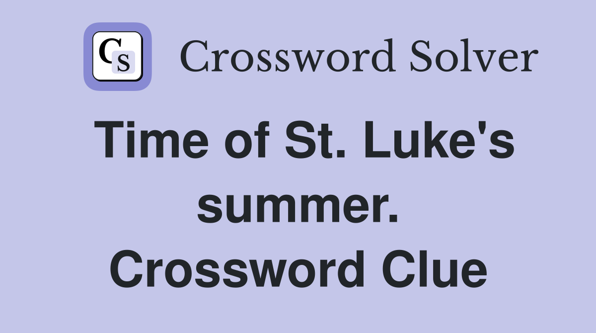 Time of St. Luke's summer. Crossword Clue