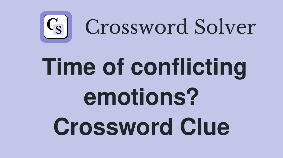 Time of conflicting emotions? Crossword Clue