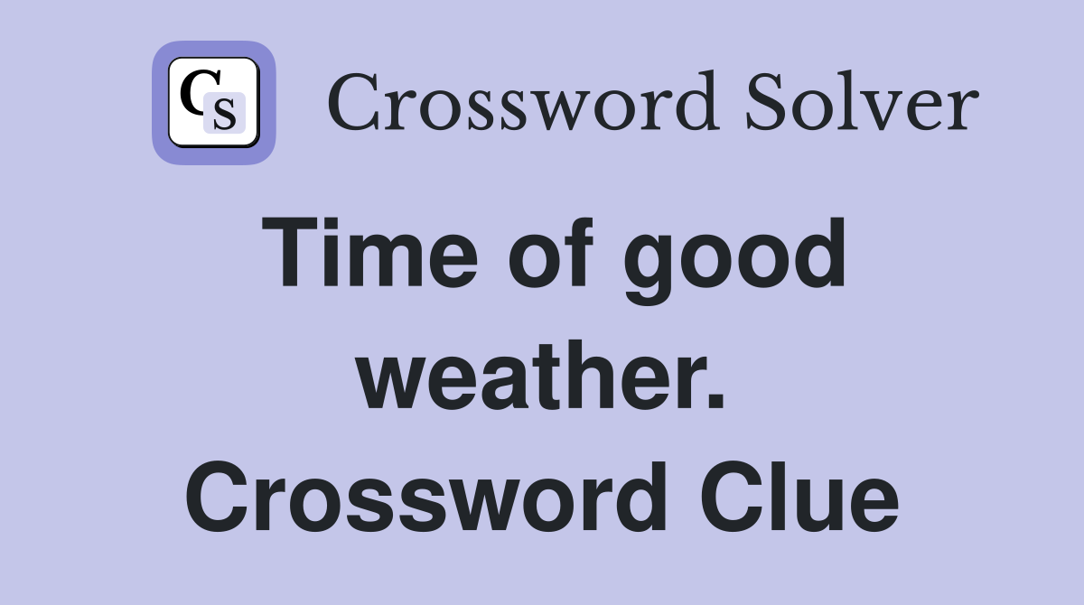 Time of good weather. Crossword Clue