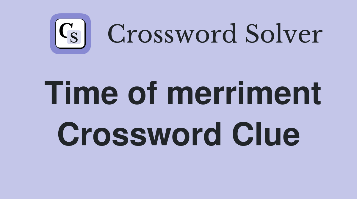 Time of merriment Crossword Clue