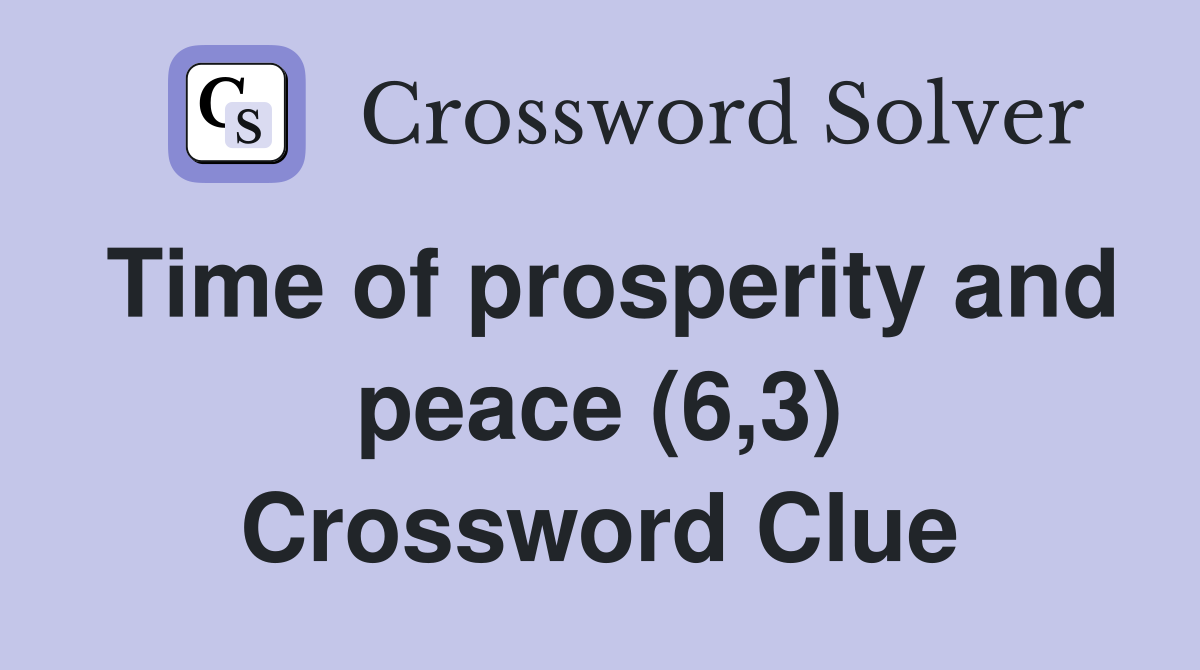 Time of prosperity and peace (6,3) Crossword Clue