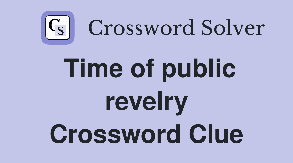 Time of public revelry Crossword Clue
