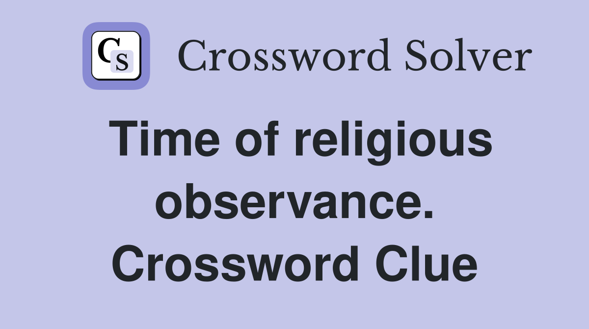 Time of religious observance. Crossword Clue