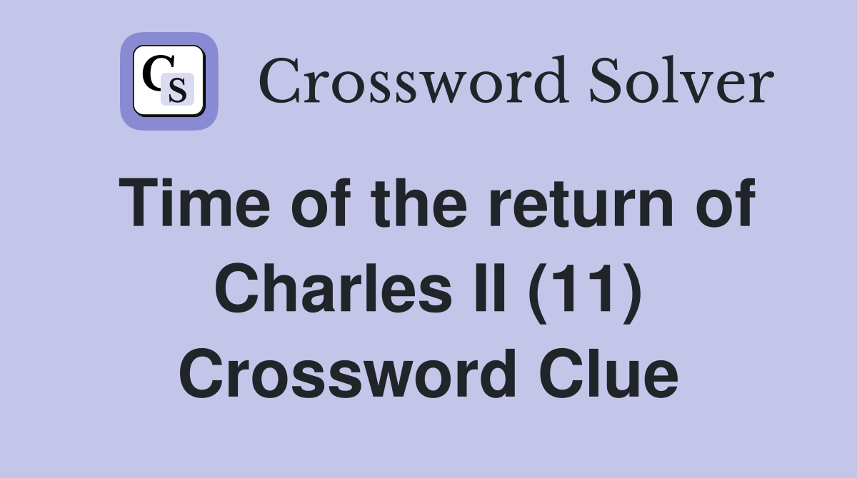Time of the return of Charles II (11) Crossword Clue