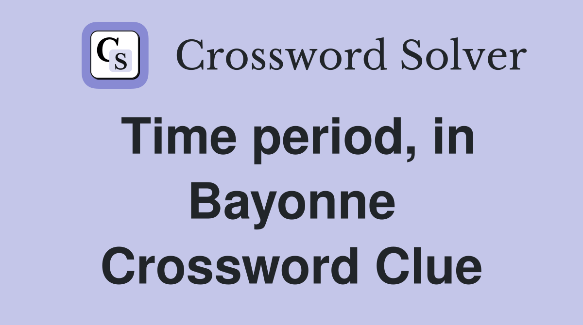 Time period, in Bayonne Crossword Clue