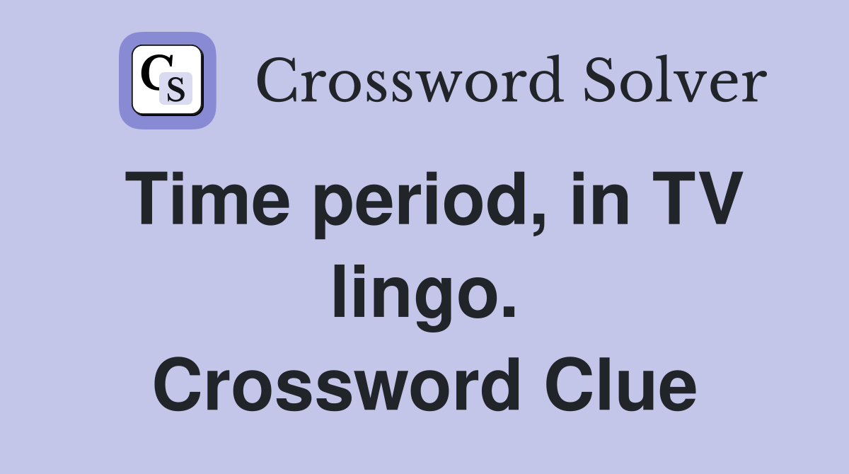 Time period, in TV lingo. Crossword Clue
