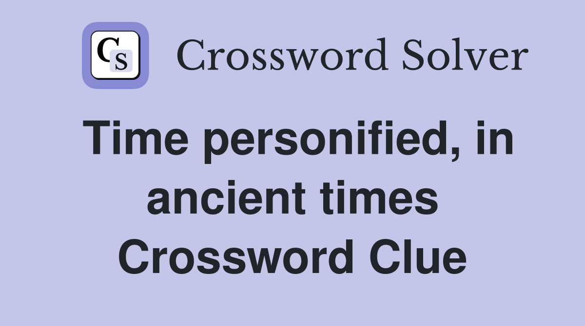 Time personified, in ancient times Crossword Clue