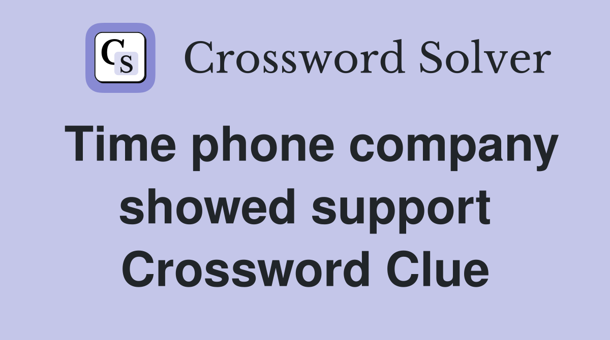 Time phone company showed support Crossword Clue