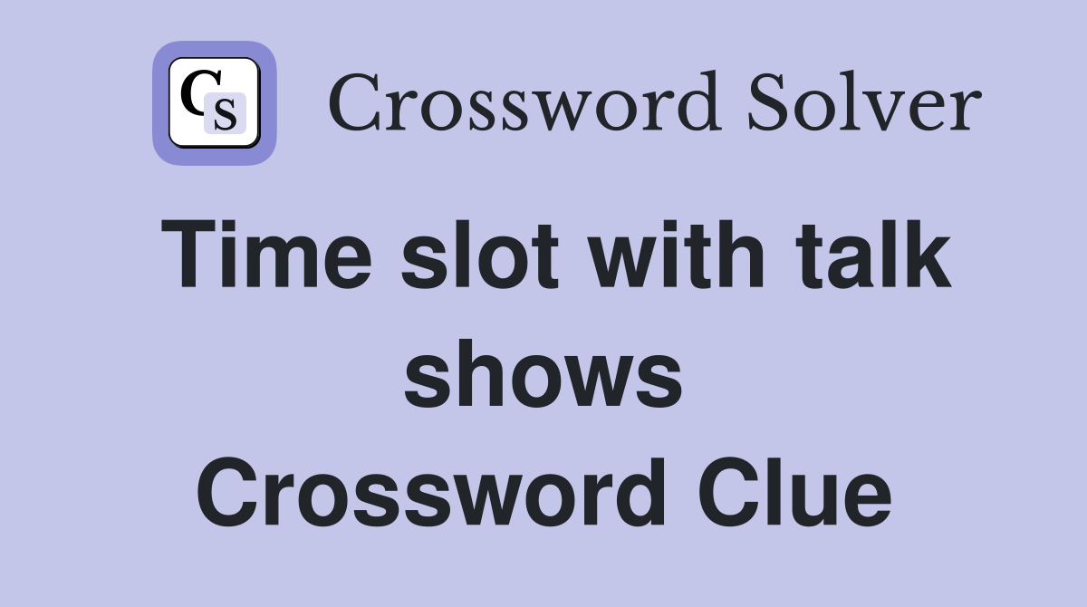 Time slot with talk shows Crossword Clue