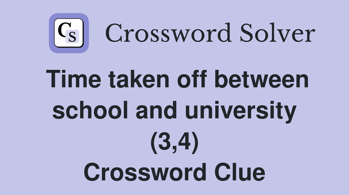 Time taken off between school and university (3,4) Crossword Clue