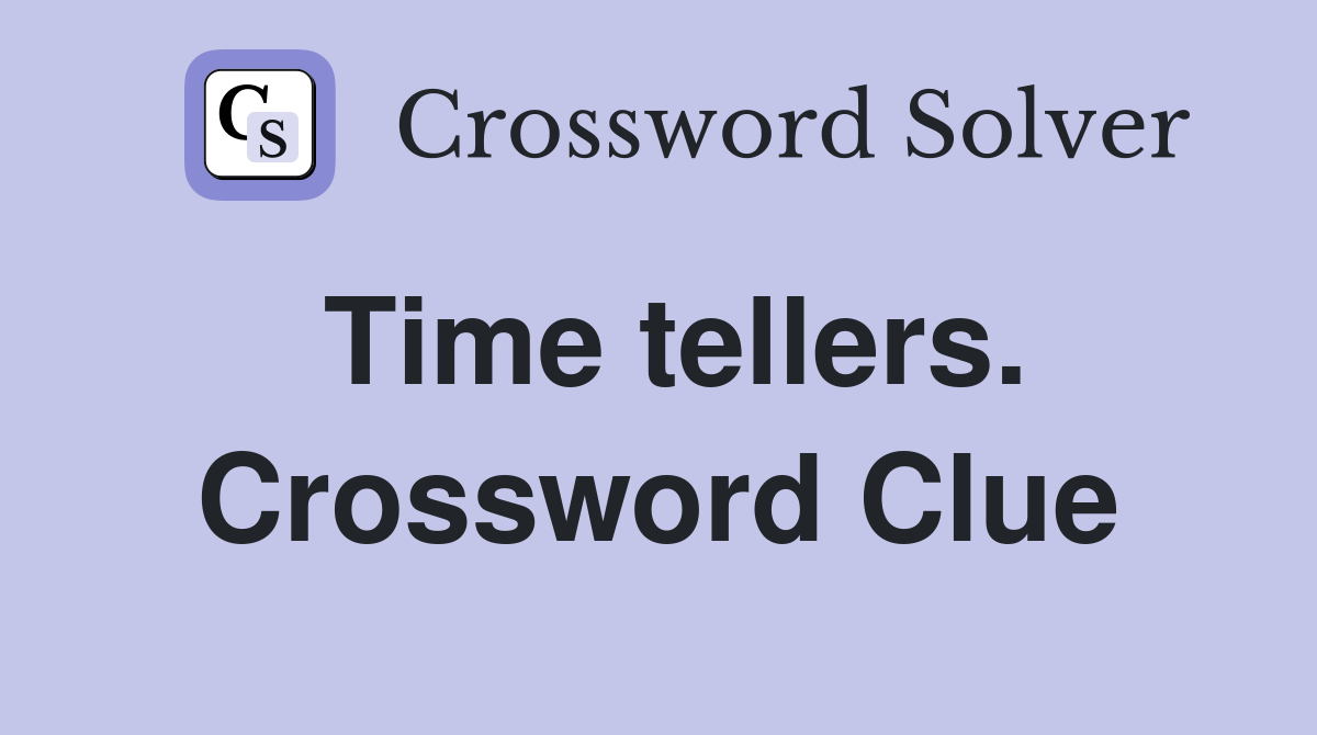 Time tellers. Crossword Clue