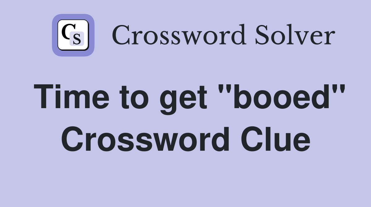 Time to get "booed" Crossword Clue