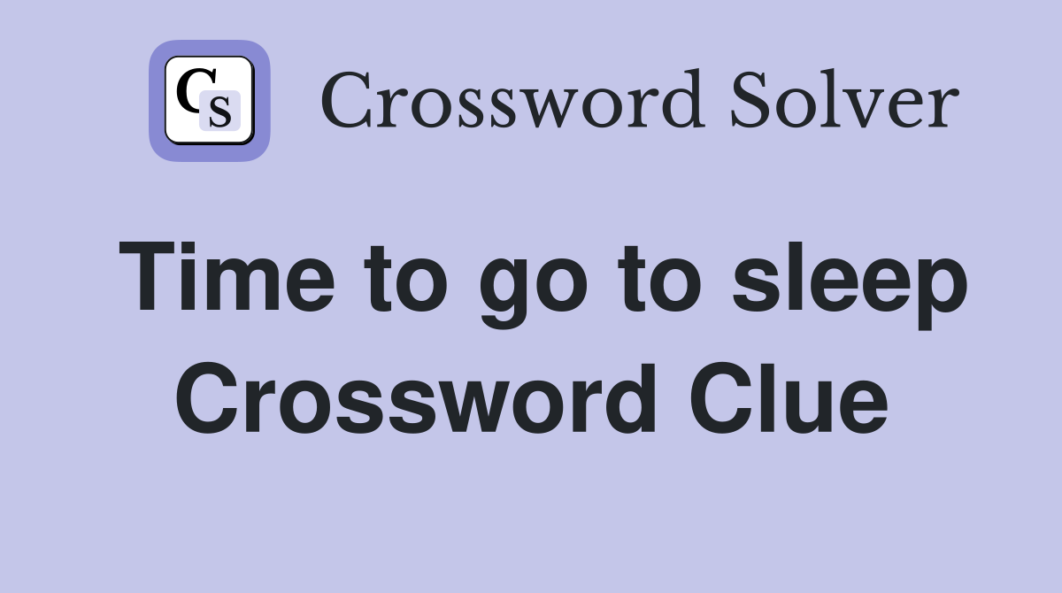 Time to go to sleep Crossword Clue