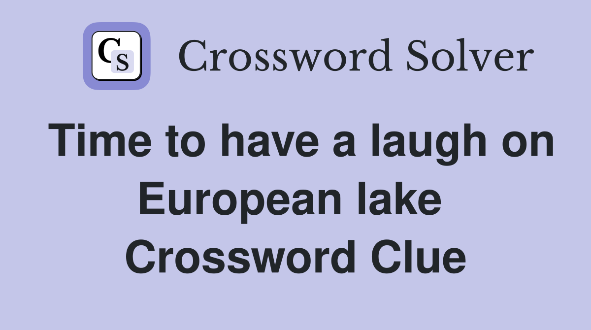 Time to have a laugh on European lake  Crossword Clue