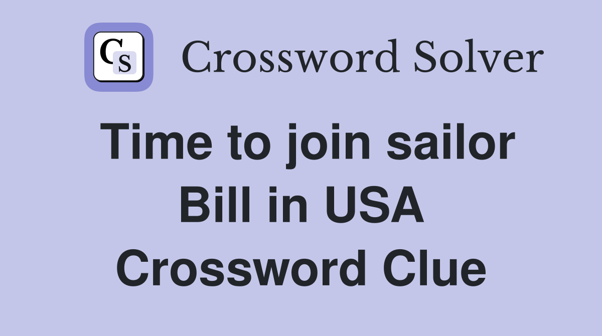 Time to join sailor Bill in USA Crossword Clue