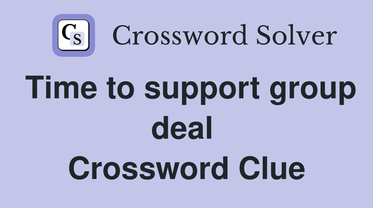 Time to support group deal  Crossword Clue