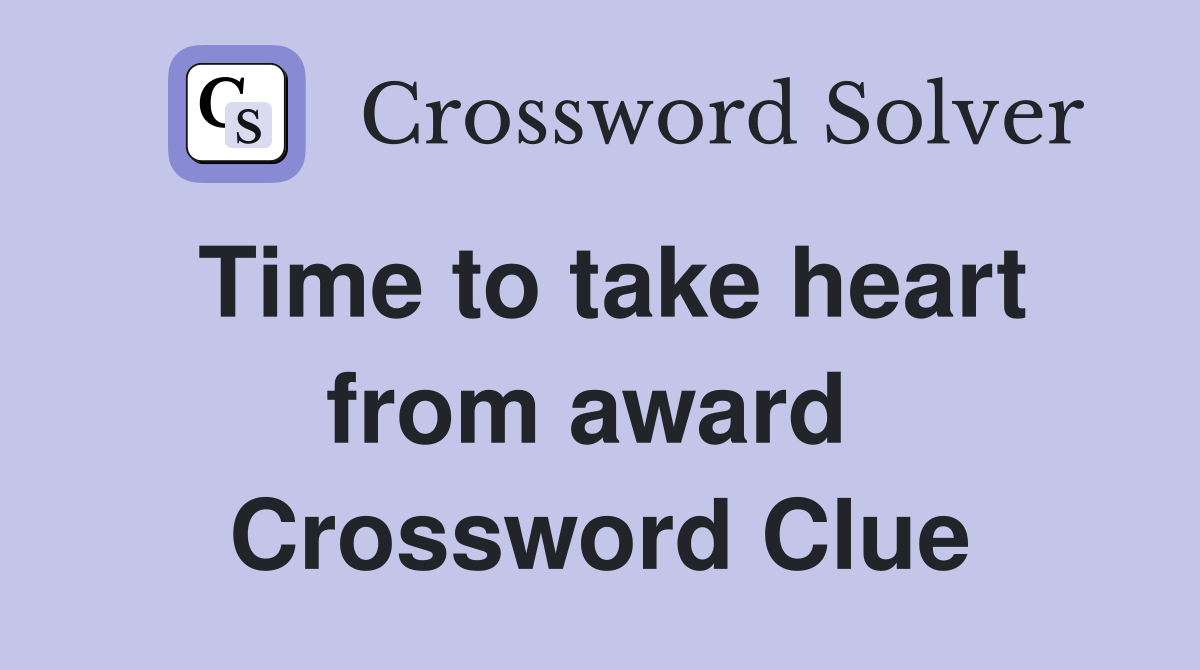Time to take heart from award  Crossword Clue