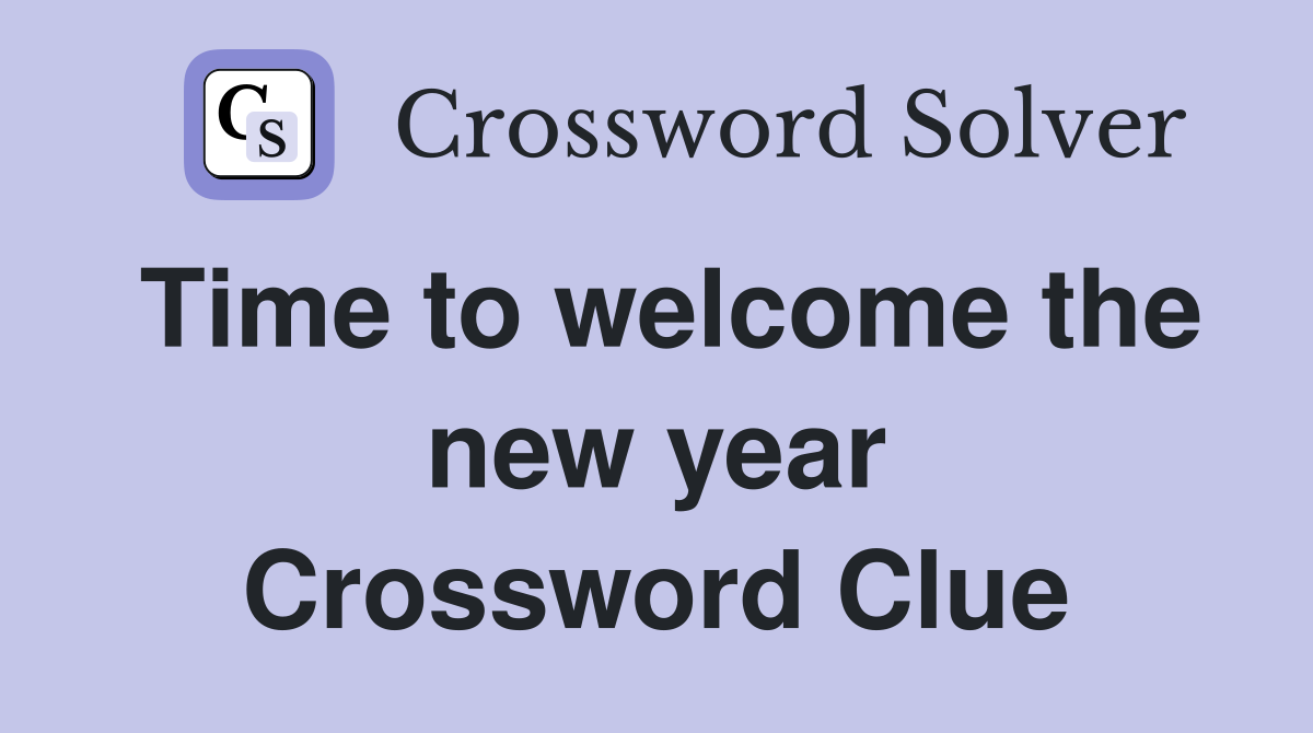 Time to welcome the new year Crossword Clue