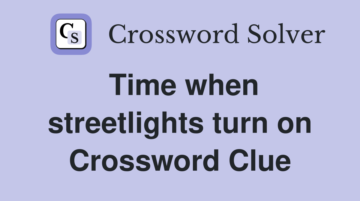 Time when streetlights turn on Crossword Clue