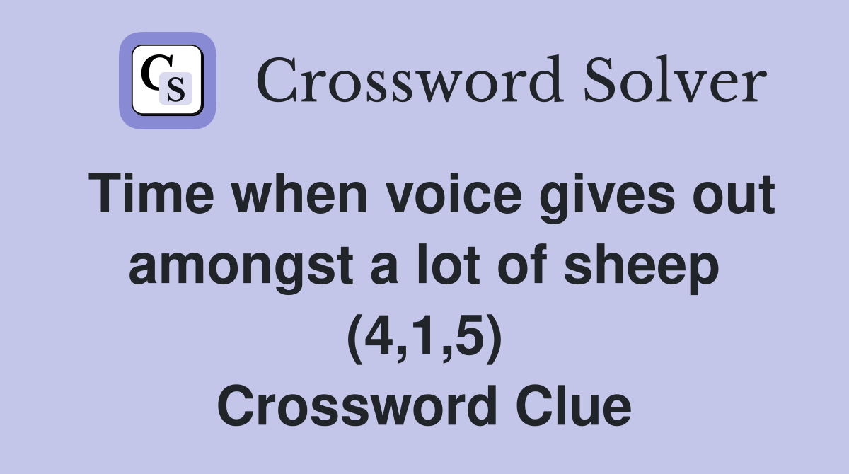 Time when voice gives out amongst a lot of sheep (4,1,5) Crossword Clue