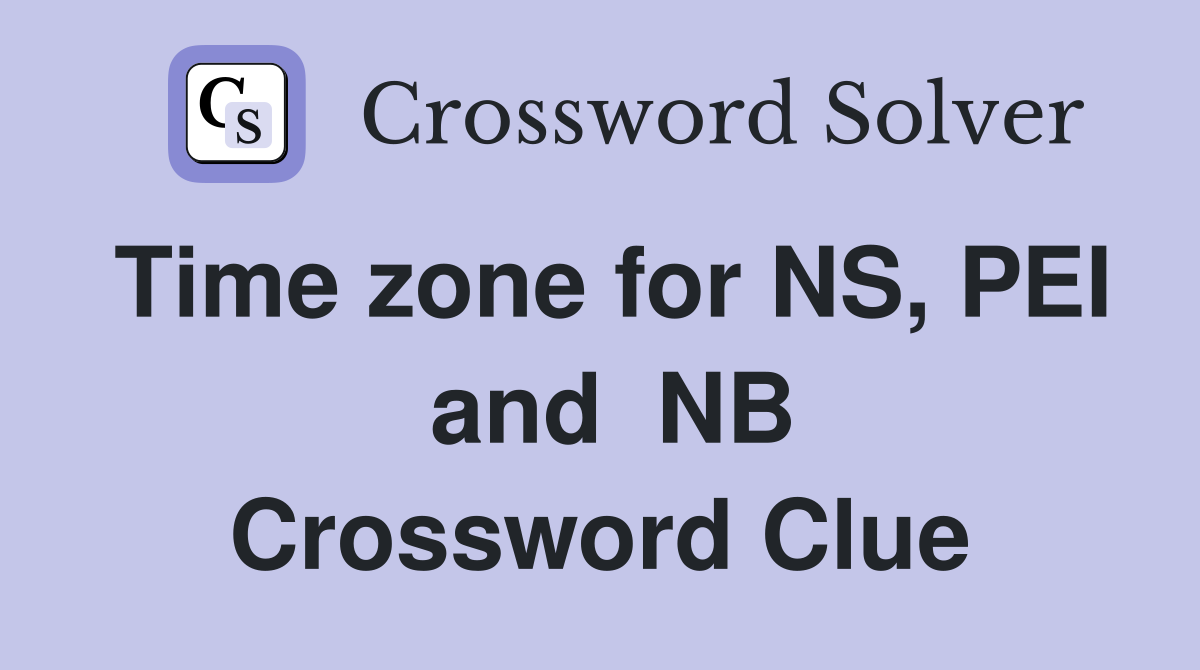Time zone for NS, PEI  and  NB Crossword Clue