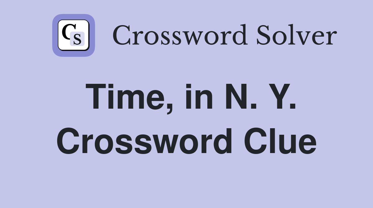 Time, in N. Y. Crossword Clue