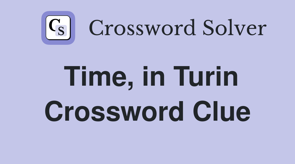 Time, in Turin Crossword Clue