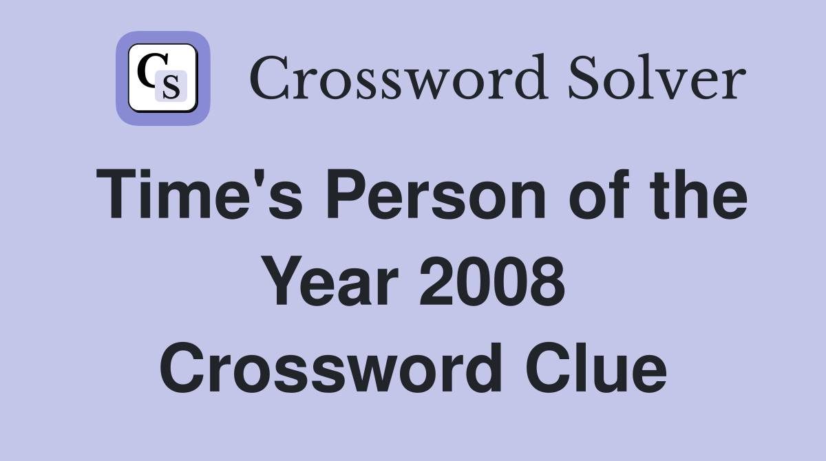 Time's Person of the Year 2008 Crossword Clue