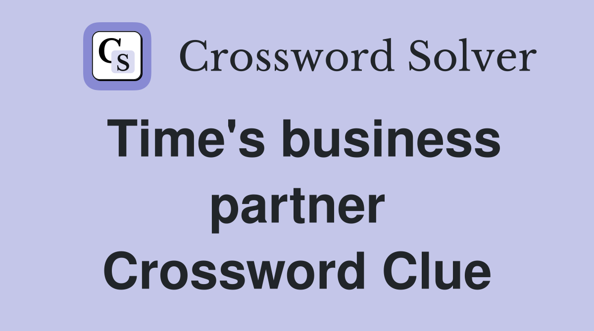 Time's business partner Crossword Clue