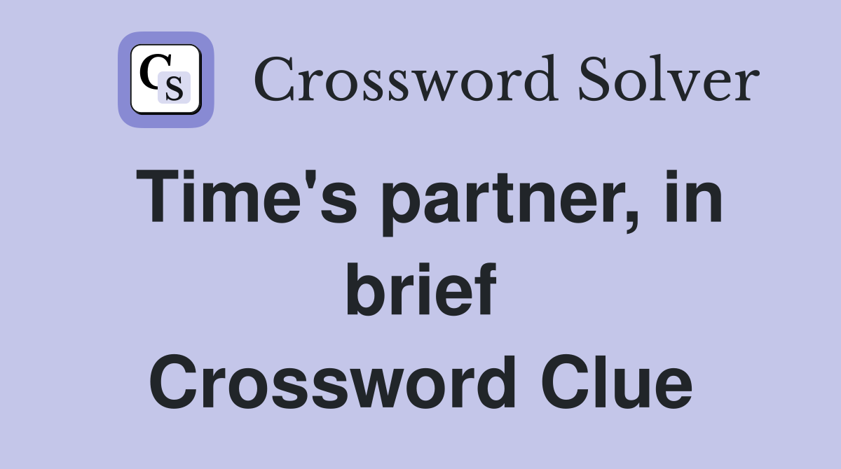 Time's partner, in brief Crossword Clue