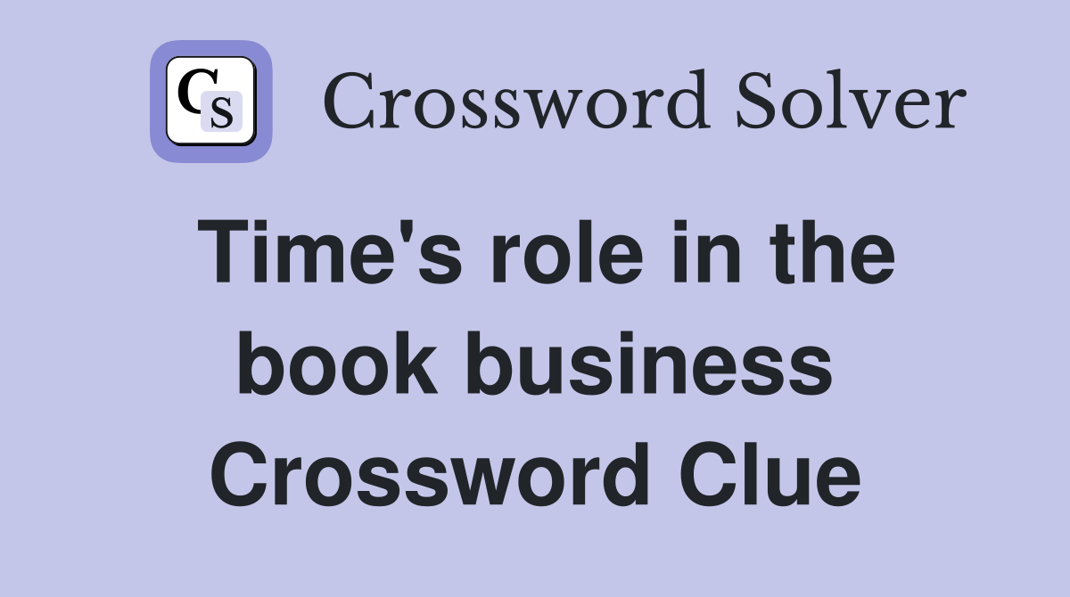 Time's role in the book business Crossword Clue