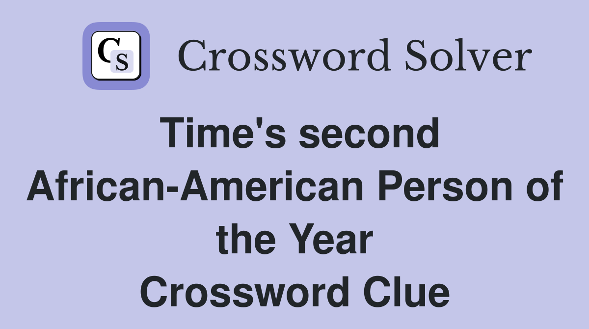 Time's second African-American Person of the Year Crossword Clue
