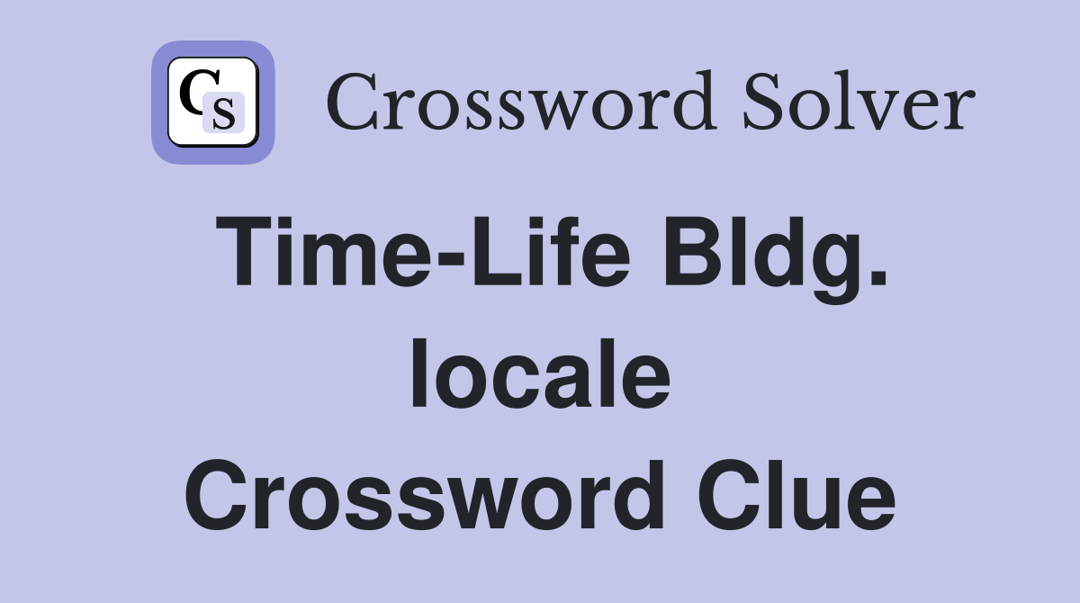Time-Life Bldg. locale Crossword Clue