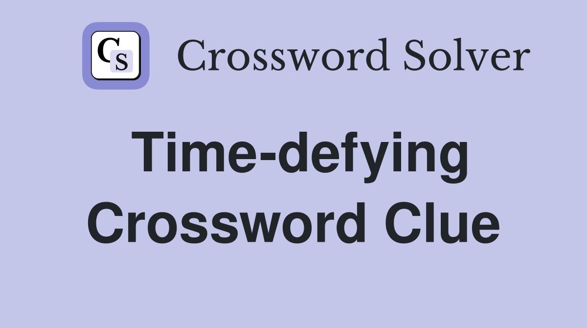 Time-defying Crossword Clue