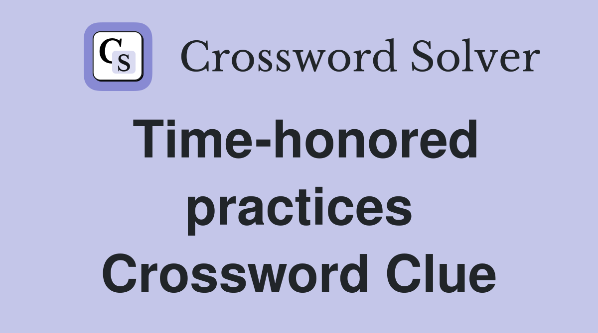 Time-honored practices Crossword Clue