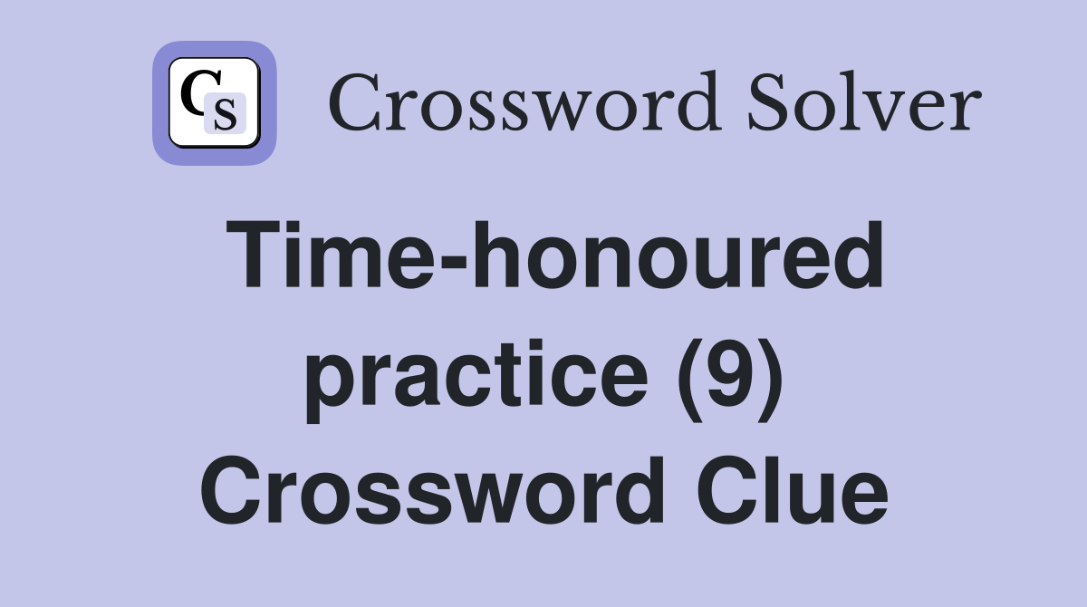 Time-honoured practice (9) Crossword Clue