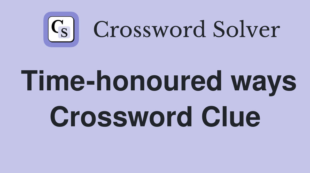 Time-honoured ways Crossword Clue