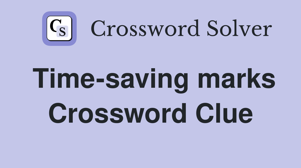 Time-saving marks Crossword Clue