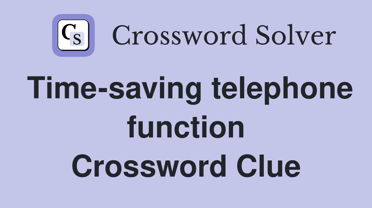 Time-saving telephone function Crossword Clue
